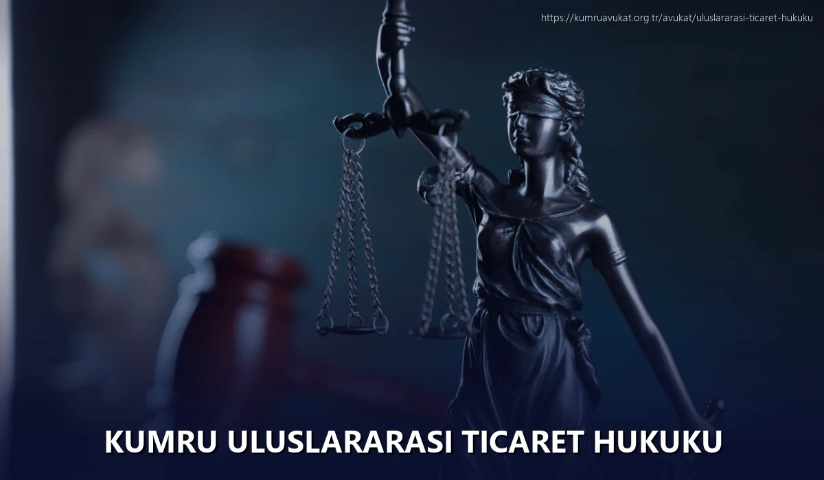 Kumru Uluslararası Ticaret Hukuku